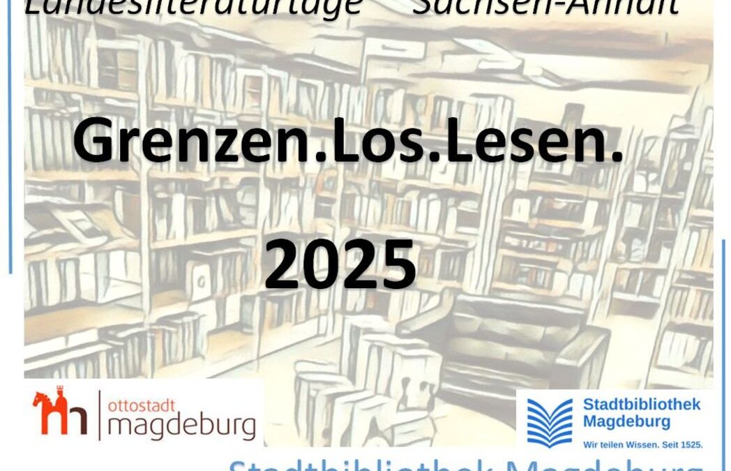 Landesliteraturtage 2025: „Grenzen.Los.Lesen“ in Magdeburg